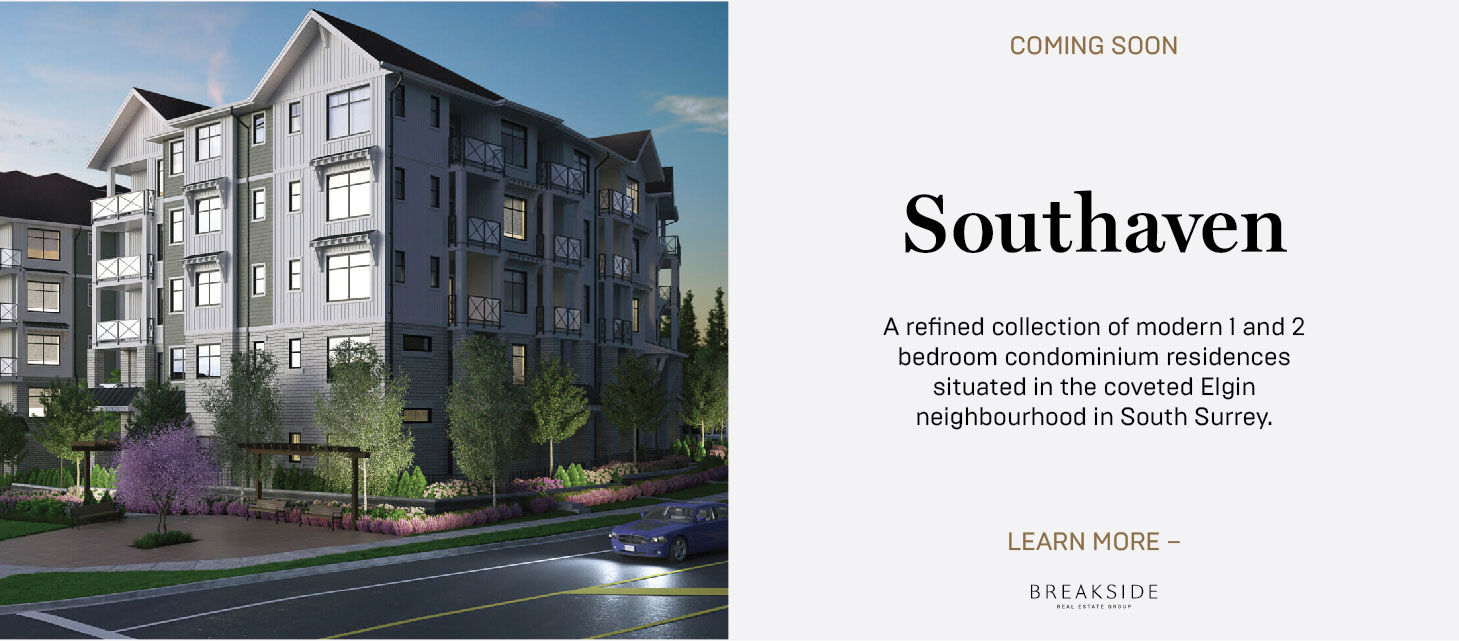 Rendering of the exterior of Southaven, a condo building with large window, balconies, and lanscaping. Text reads: Coming soon. Southaven. A refined collection of modern 1 and 2 bedroom condominium residences situated in the coveted Elgin neighbourhood in South Surrey. Click here to learn more. Breakside Real Estate Group [logo].
